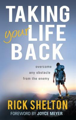 Taking Your Life Back by Rick Shelton