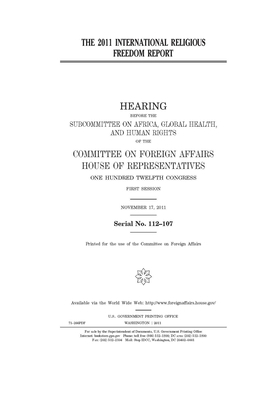 The 2011 international religious freedom report by United Stat Congress, Committee on Foreign Affairs (house), United States House of Representatives