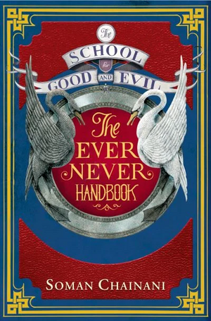 The School For Good and Evil: The Ever Never Handbook by Soman Chainani
