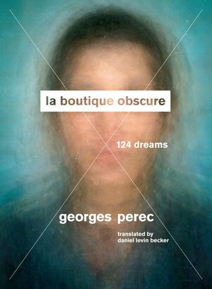 La Boutique Obscure: 124 Dreams by Georges Perec