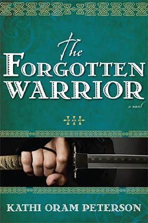 The Forgotten Warrior by Kathi Oram Peterson