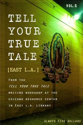 Tell Your True Tale: East Los Angeles by Sam Quinones