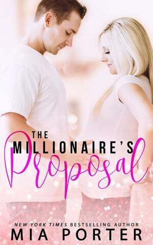 The Millionaire's Proposal by Mia Porter