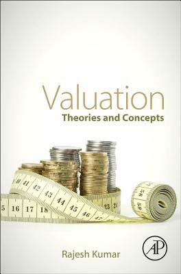 Valuation: Theories and Concepts by Rajesh Kumar