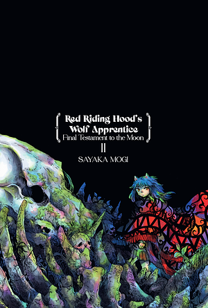 Red Riding Hood's Wolf Apprentice: Final Testament to the Moon, Vol. 2 by Sayaka Mogi