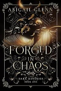 Forged in Chaos by Abigail Glenn