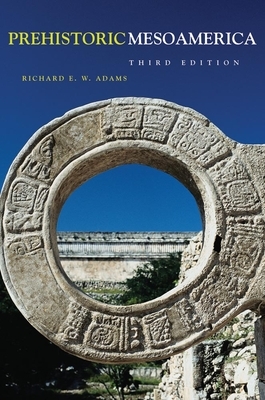 Prehistoric Mesoamerica by Richard E. W. Adams