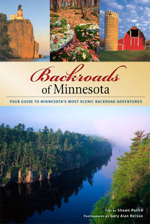 Backroads of Minnesota: Your Guide to Scenic Getaways & Adventures by Gary Alan Nelson, Shawn Perich