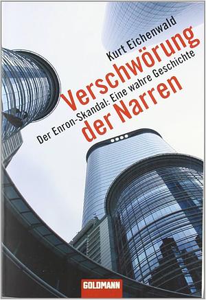 Verschwörung Der Narren. Eine Wahre Geschichte by Kurt Eichenwald