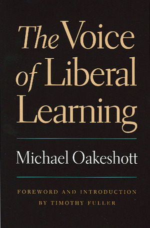 The Voice of Liberal Learning by Timothy Fuller, Michael Oakeshott