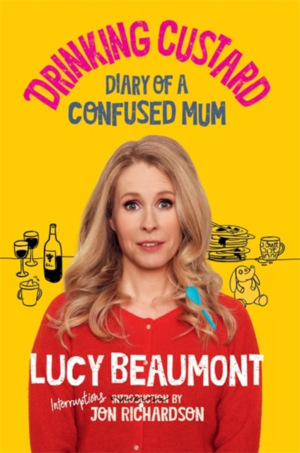 Drinking Custard: The Diary of a Confused Mum by Lucy Beaumont