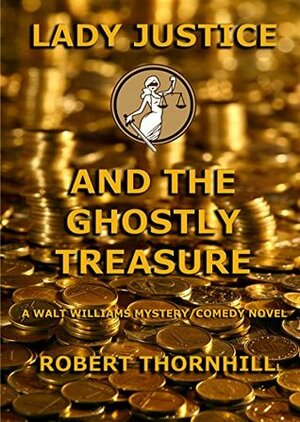 Lady Justice and the Ghostly Treasure by Robert Thornhill