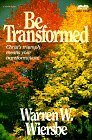 Be Transformed (John 13-21): Christ's Triumph Means Your Transformation by Warren W. Wiersbe