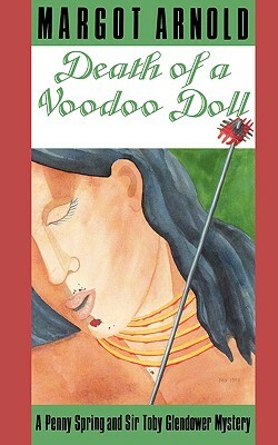 Death of a Voodoo Doll: A Penny Spring and Sir Toby Glendower Mystery by Margot Arnold