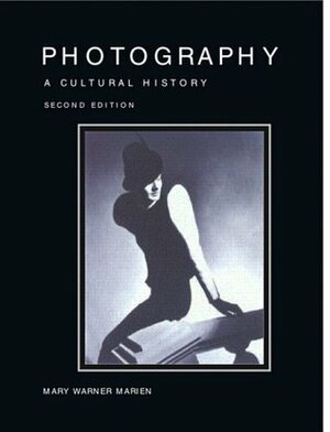 Photography: A Cultural History by Mary Warner Marien