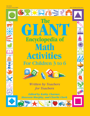 The Giant Encyclopedia of Math Activities for Children 3 to 6 by Kathy Charner