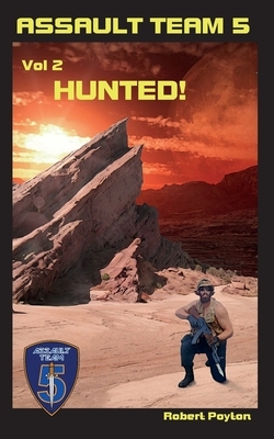 Assault Team 5: Volume Two: Hunted! by Robert Poyton