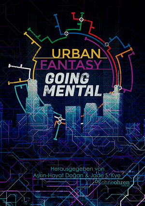 Urban Fantasy Going Mental by Aşkın-Hayat Doğan, Jade S. Kye