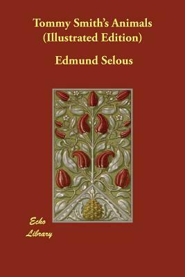 Tommy Smith's Animals (Illustrated Edition) by Edmund Selous