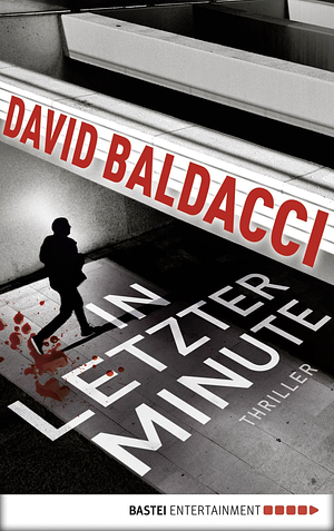 In letzter Minute by David Baldacci