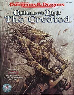 Children of the Night: The Created: Ravenloft Accessory: by Andria Hayday