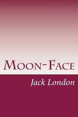 Moon-Face by Jack London