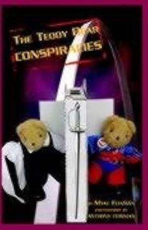 The Teddy Bear Conspiracies by Myke Feinman