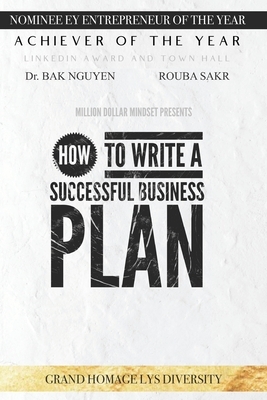 How to Write a Successful Business Plan by Christian Trudeau, Rouba Sakr, Bak Nguyen