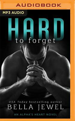 Hard to Forget by Bella Jewel