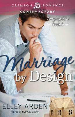 Marriage by Design by Elley Arden