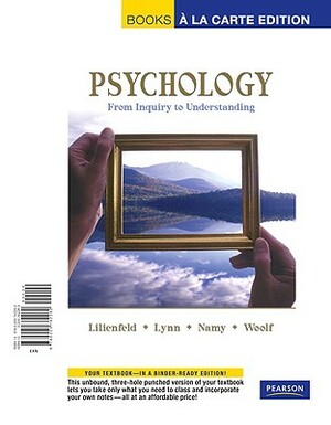 Psychology: From Inquiry to Understanding by Steven Jay Lynn, Scott O. Lilienfeld, Laura L. Namy