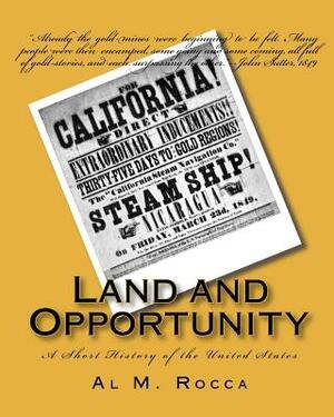 Land and Opportunity: A Short History of the United States by Edward Channing, Al M. Rocca