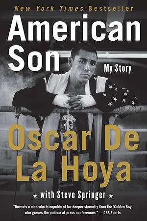 American Son: My Story by Oscar De La Hoya