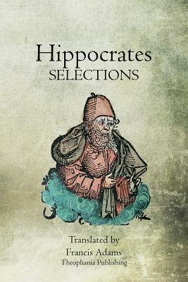 Hippocrates Selections by Hippocrates