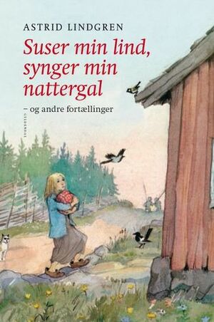 Suser min lind, synger min nattergal - og andre fortællinger by Astrid Lindgren