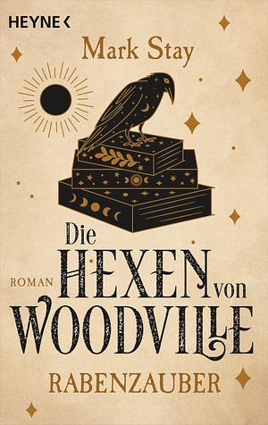 Die Hexen von Woodville - Rabenzauber: Roman by Sabine Thiele, Mark Stay