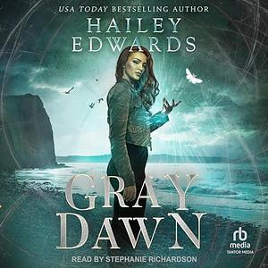 Gray Dawn  by Hailey Edwards