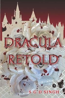 Dracula Retold by S. G. D. Singh