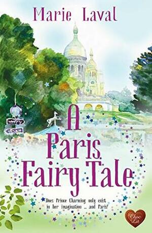 A Paris Fairy Tale: A heart-warming new novel of love and friendship. Highly recommended. by Marie Laval