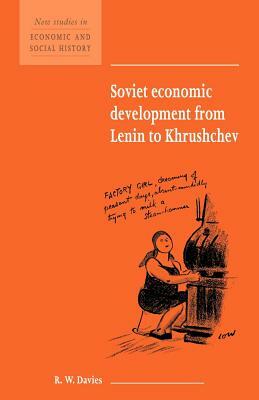 Soviet Economic Development from Lenin to Khrushchev by R. W. Davies