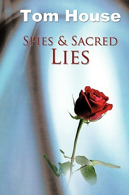 Spies & Sacred Lies by Tom House