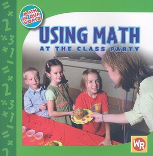 Using Math at the Class Party by Amy Rauen