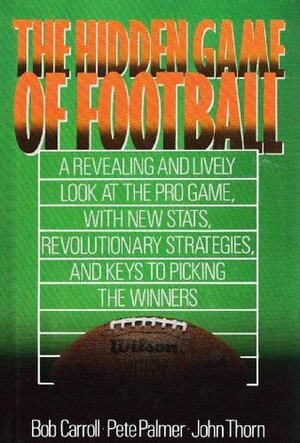 The Hidden Game of Football by Bob Carroll, John Thorn, Pete Palmer