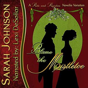 Blame the Mistletoe by Sarah Johnson