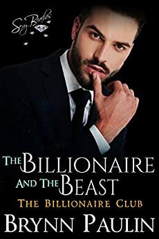 The Billionaire and the Beast by Brynn Paulin
