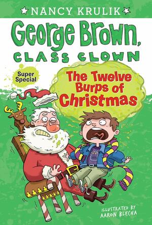 The Twelve Burps of Christmas by Aaron Blecha, Nancy Krulik