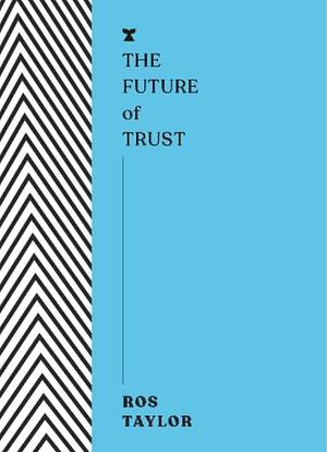 The Future of Trust by Ros Taylor