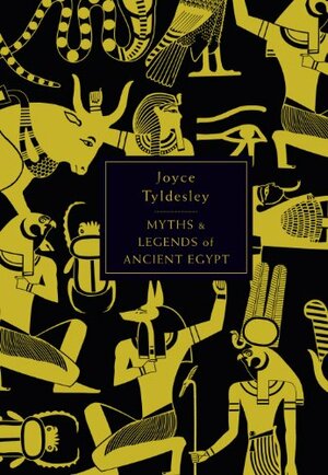 The Penguin Book of Myths and Legends of Ancient Egypt by Joyce Tyldesley