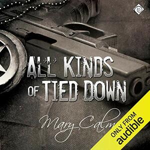 All Kinds of Tied Down by Mary Calmes