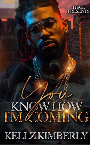 You Know How I'm Coming: An African American Romance by Kellz Kimberly